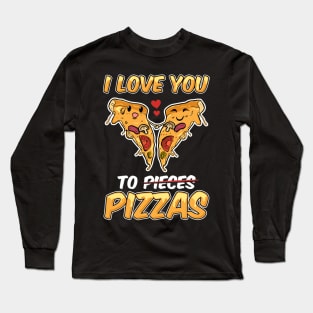 I Love You To Pizzas Funny Pizza Valentines Day Gift Kawaii Long Sleeve T-Shirt